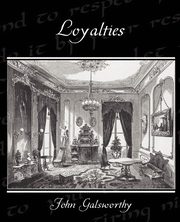 ksiazka tytu: Loyalties autor: Galsworthy John Sir