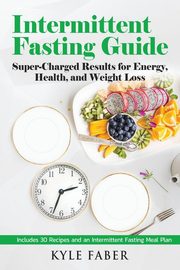 Intermittent Fasting Guide, Faber Kyle