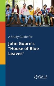 A Study Guide for John Guare's 