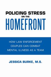 ksiazka tytu: Policing Stress on the Homefront autor: Burke Ph.D. Dr. Jessica