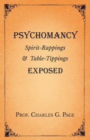 Psychomancy - Spirit-Rappings and Table-Tippings Exposed, Page Charles G.