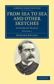 From Sea to Sea and Other Sketches - Volume 1, Kipling Rudyard