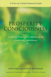 Prosperity Consciousness, Bowman Steven