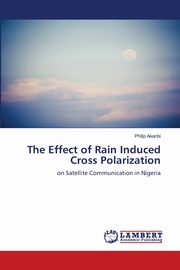 The Effect of Rain Induced Cross Polarization, Akanbi Philip