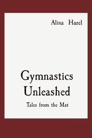 Gymnastics Unleashed, Hazel Alina