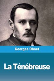 La Tnbreuse, Ohnet Georges