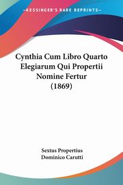Cynthia Cum Libro Quarto Elegiarum Qui Propertii Nomine Fertur (1869), Propertius Sextus