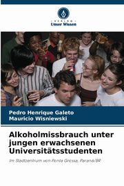 ksiazka tytu: Alkoholmissbrauch unter jungen erwachsenen Universittsstudenten autor: Galeto Pedro Henrique