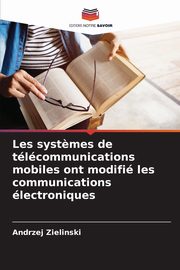 Les syst?mes de tlcommunications mobiles ont modifi les communications lectroniques, Zielinski Andrzej
