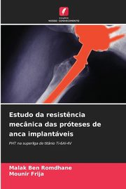 Estudo da resist?ncia mecnica das prteses de anca implantveis, Ben Romdhane Malak