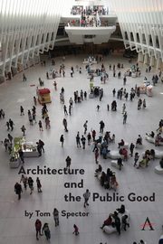 Architecture and the Public Good, Spector Tom