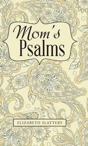 ksiazka tytu: Mom's Psalms autor: Slattery Elizabeth