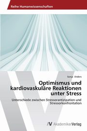 ksiazka tytu: Optimismus und kardiovaskulre Reaktionen unter Stress autor: Anders Sonja