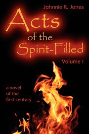 Acts of the Spirit-Filled, Jones Johnnie R.