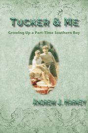 Tucker & Me, Harvey Andrew