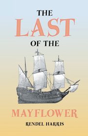 ksiazka tytu: The Last of the Mayflower autor: Harris Rendel