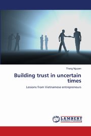 Building trust in uncertain times, Nguyen Thang