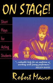 On Stage! Short Plays for Acting Student, Mauro Robert