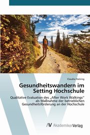 ksiazka tytu: Gesundheitswandern im Setting Hochschule autor: Fcking Claudia