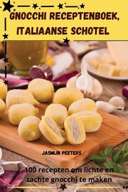 GNOCCHI RECEPTENBOEK, ITALIAANSE SCHOTEL, Jasmijn Peeters