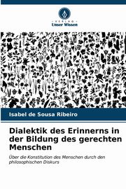 Dialektik des Erinnerns in der Bildung des gerechten Menschen, de Sousa Ribeiro Isabel