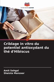 Criblage in vitro du potentiel antioxydant du th d'Hibiscus, Sehgal Amit