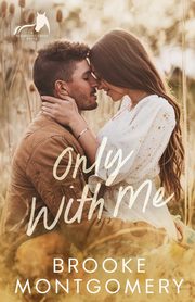 Only With Me, Montgomery Brooke