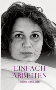 Einfach Arbeiten, Ben Larbi Monia