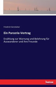 Ein Parcerie-Vertrag, Gerstcker Friedrich