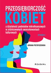 Przedsibiorczo kobiet a dziaalno podmiotw mikrofinansowych w zrnicowanych uwarunkowaniach kulturowych, Przybyszewska Adriana