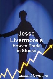 ksiazka tytu: Jesse Livermore's How-To Trade in Stocks autor: Livermore Jesse