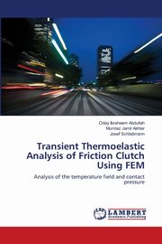 Transient Thermoelastic Analysis of Friction Clutch Using FEM, Abdullah Oday Ibraheem