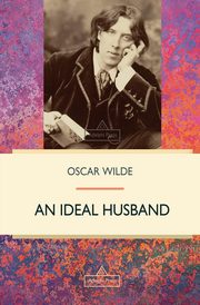 An Ideal Husband, Wilde Oscar