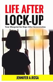 Life after Lock-Up, Rosa Jennifer A.