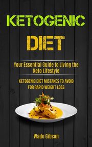Ketogenic Diet, Gibson Wade
