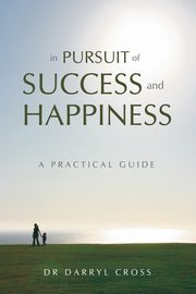 ksiazka tytu: In Pursuit of Success and Happiness autor: Cross Darryl