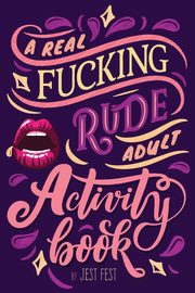 A Real Fucking Rude Adult Activity Book, Fest Jest