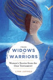 From Widows to Warriors, Japinga Lynn