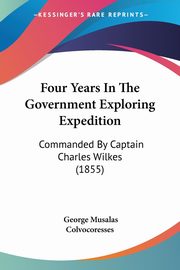 Four Years In The Government Exploring Expedition, Colvocoresses George Musalas