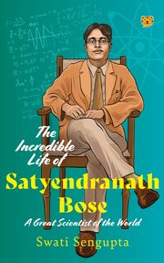 The Incredible Life of Satyendranath Bose, Sengupta Swati