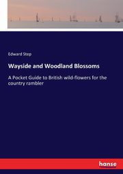 Wayside and Woodland Blossoms, Step Edward