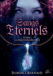 Sangs Eternels - Tome 1, Barnaud Florence