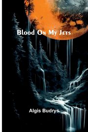Blood On My Jets, Budrys Algis