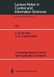 Knowledge-Based Control with Application to Robots, DeSilva Clarence W.