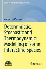 Deterministic, Stochastic and Thermodynamic Modelling of some Interacting Species, Samanta Guruprasad
