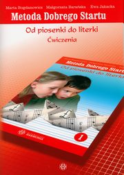 Metoda Dobrego Startu. Od piosenki do literki 1. wiczenia, Bogdanowicz Marta, Baraska Magorzata, Jakacka Ewa