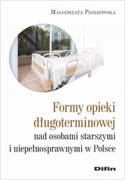 Formy opieki dugoterminowej nad osobami starszymi i niepenosprawnymi w Polsce, Paszkowska Magorzata
