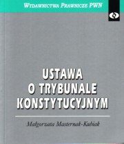 ksiazka tytu: Ustawa o Trybunale Konstytucyjnym autor: Masternak-Kubiak Magorzata
