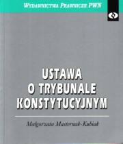 Ustawa o Trybunale Konstytucyjnym, Masternak-Kubiak Magorzata