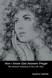 How I Know God Answers Prayer, Goforth Rosalind